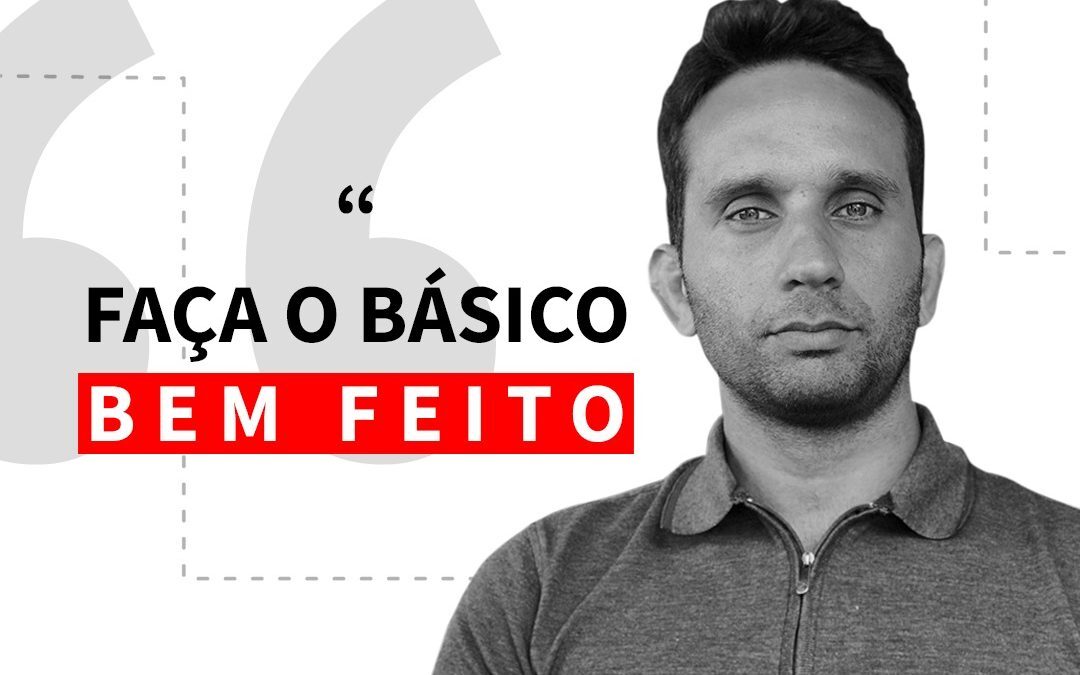 Faça o Básico bem Feito